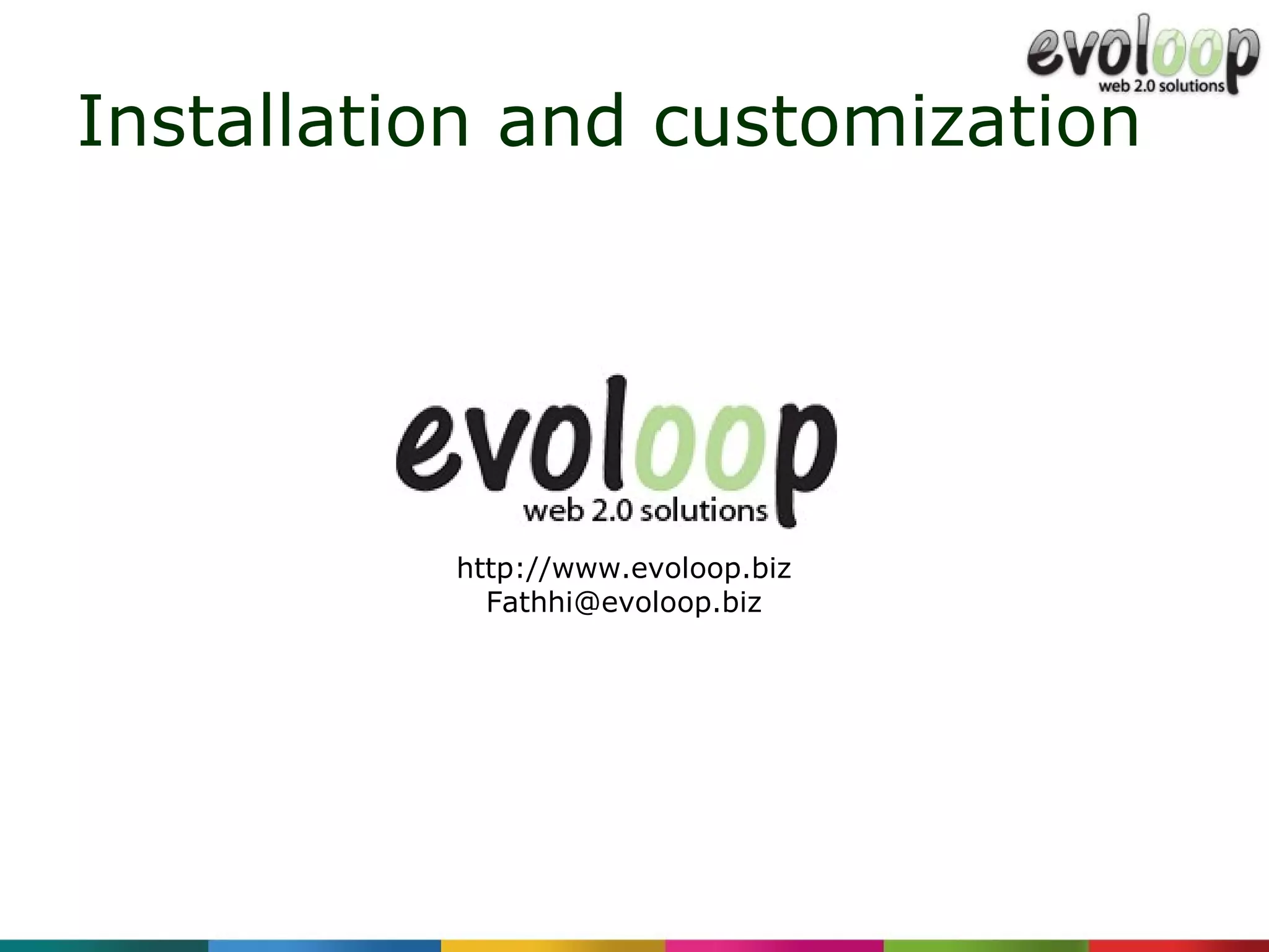 Installation and customization http://www.evoloop.biz [email_address] 