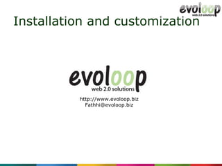 Installation and customization http://www.evoloop.biz [email_address] 