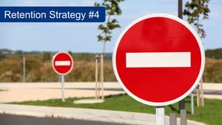 Retention Strategy #4
 