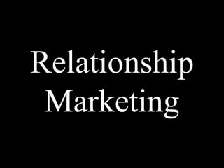 Relationship
Marketing
 