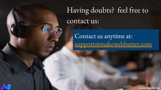 Having doubts? feel free to
contact us:
MakeWebBetter
Contact us anytime at:
support@makewebbetter.com
 