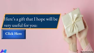 Here’s a gift that I hope will be
very useful for you:
MakeWebBetter
Click Here
 