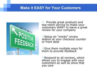 How to Respond to Negative Reviews
 Do not panic or over-react to
negative reviews; it’s bound to
happen
 Assess the sit...
