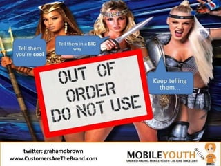 (Graham Brown mobileYouth) Customers Are The Brand