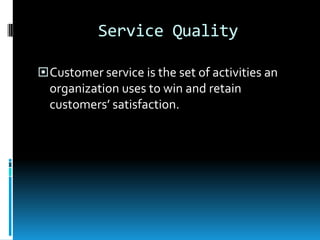 Who is the Customer There are two types of customers:External:-One who uses the product or service-One who purchases the product or service-One who influences the sale of the product or service.