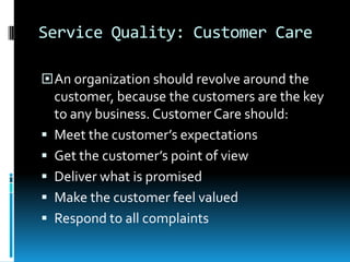 Customer Perception of Quality contd.Before customer’s purchase a major product they check the ratings quality  about the product. Customer’s check for:Performance (fitness for use)Features(primary function)Service(customer -added value)Warranty(promise and guarantee of  product)Price(higher price to obtain value)Reputation(overall experience)