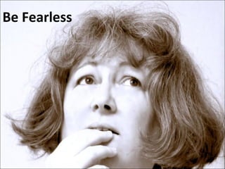 Be Fearless 