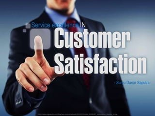 Service excellence IN
- Suryo Danar Saputra
http://www.logoworks.com/blog/wp-content/uploads/2013/07/Fotolia_50206287_Subscription_Monthly_M.jpg
 