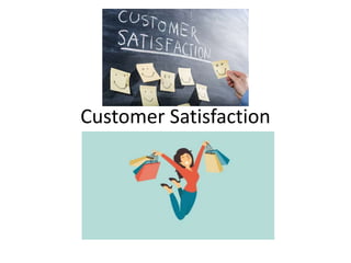 Customer Satisfaction
 