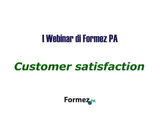 Customer satisfaction I Webinar di Formez PA 