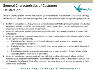M a r k e t i n g , S t r a t e g y & M a n a g e m e n t
General Characteristics of Customer
Satisfaction.
21-7-2013 9
Ge...
