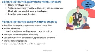 3.Ensure that service performance meets standards
• Clarify employee roles
• Train employees in priority setting and time ...