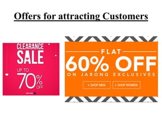 Offers for attracting Customers
 