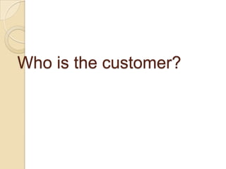 Who is the customer?
 