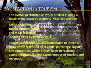 

The overall performance, while or after visiting a
destination, exceeds or meets initial expectation



Satisfied tour...