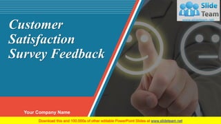 Customer
Satisfaction
Survey Feedback
Your Company Name
 