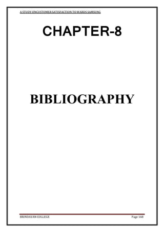 A STUDY ONCUSTOMERSATISFACTION TOWARDS SAMSUNG
BRINDAVAN COLLEGE Page 168
CHAPTER-8
BIBLIOGRAPHY
 