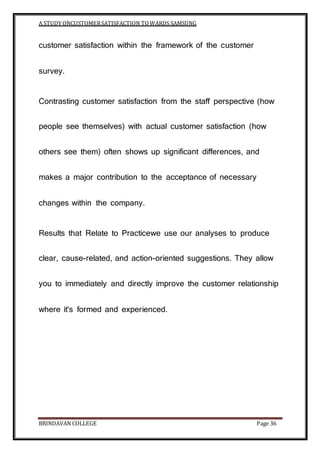 A STUDY ONCUSTOMERSATISFACTION TOWARDS SAMSUNG
BRINDAVAN COLLEGE Page 36
customer satisfaction within the framework of the...