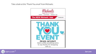 Sarv.com
Take a look at this ‘Thank You email’ from Michaels:
 