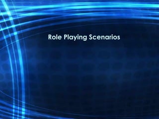 Role Playing Scenarios 