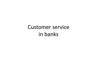 Customer servicein banks  