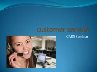 customer service CARS Seminar 