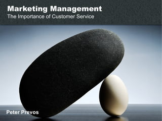 Peter Prevos Marketing Management The Importance of Customer Service 