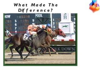 What Made The Difference? 