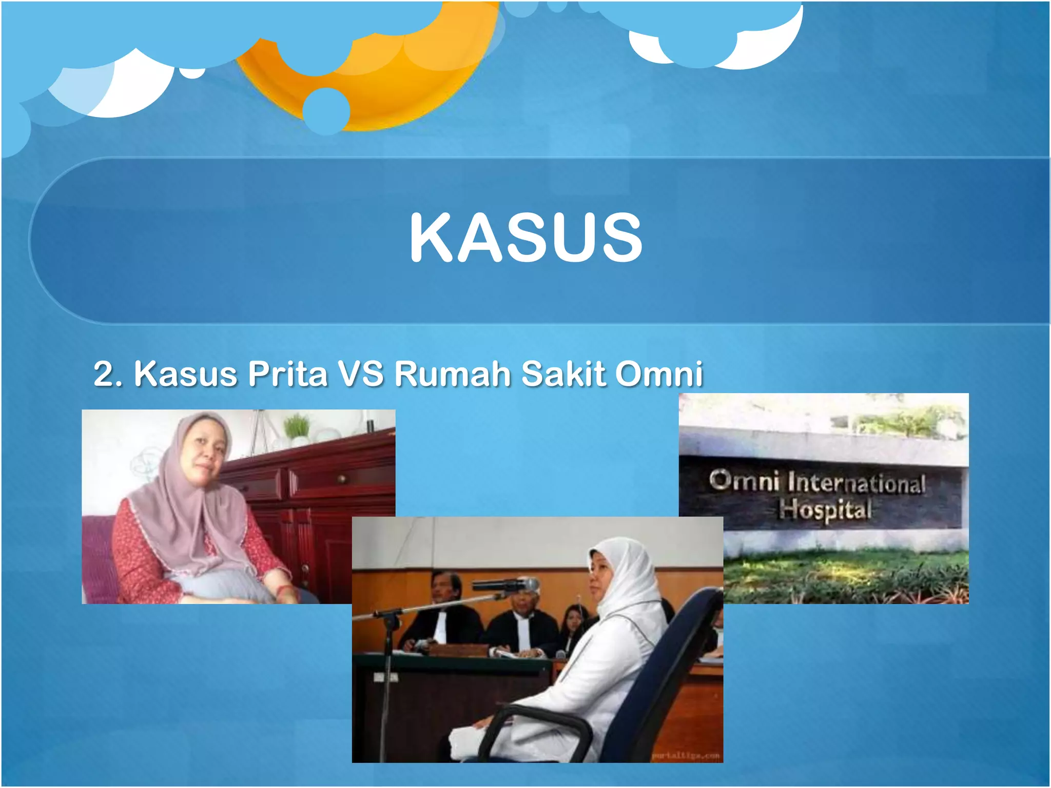 KASUS
2. Kasus Prita VS Rumah Sakit Omni
 
