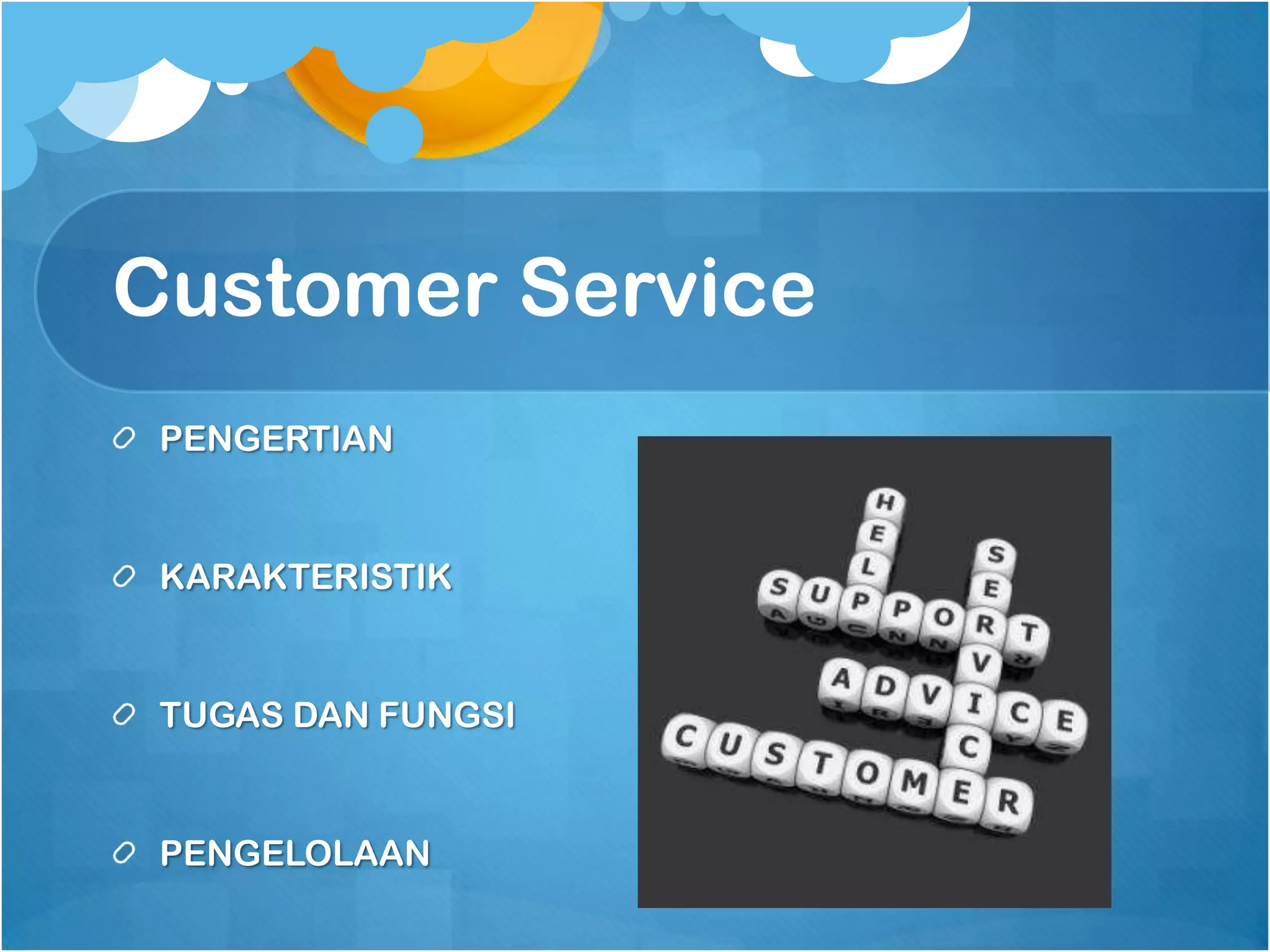 Customer Service
 PENGERTIAN


 KARAKTERISTIK


 TUGAS DAN FUNGSI


 PENGELOLAAN
 
