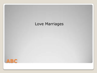 Love Marriages




ABC
 