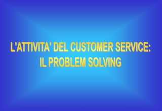 Customer Service – Corso Base

74

Stefano Colombini

 