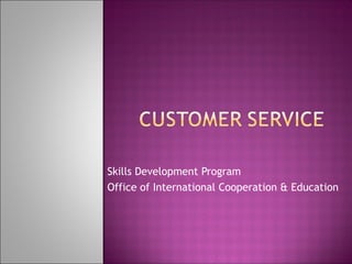 Skills Development Program
Office of International Cooperation & Education
 