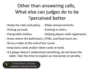 Other than answering calls,
What else can judges do to be
perceived better?
- Study the rules and policy. - Make announcem...
