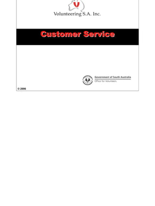 1
Customer ServiceCustomer Service
© 2006
 