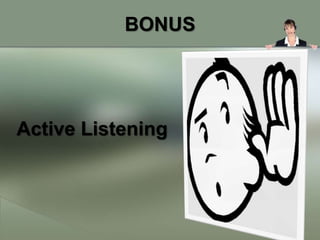 BONUS




Active Listening
 