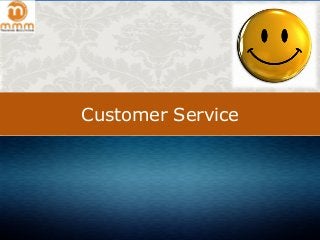 Customer Service
 