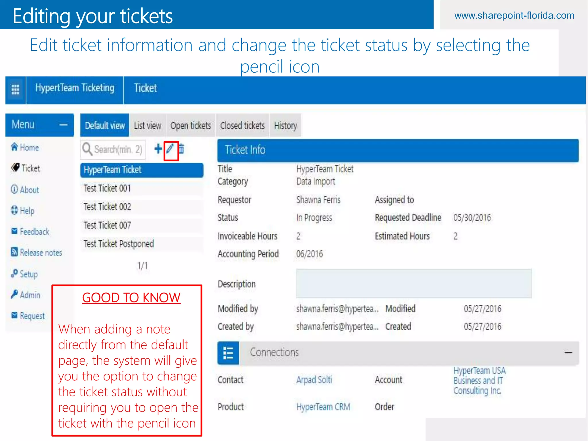 www.sharepoint-florida.comEditing your tickets
Edit ticket information and change the ticket status by selecting the
pencil icon
GOOD TO KNOW
When adding a note
directly from the default
page, the system will give
you the option to change
the ticket status without
requiring you to open the
ticket with the pencil icon
 