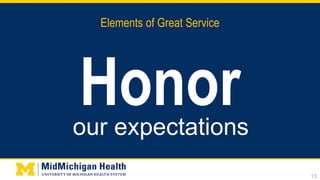 Elements of Great Service
Honor
13
our expectations
 