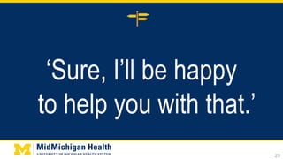 ‘Sure, I’ll be happy
to help you with that.’
29
 