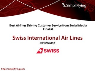 Best Airlines Driving Customer Service from Social Media
                                 Finalist


          Swiss Inter...