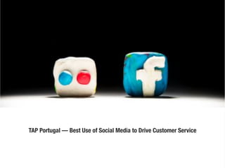 TAP Portugal — Best Use of Social Media to Drive Customer Service
 