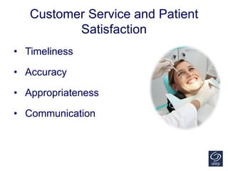 Customer Service and Patient
Satisfaction
• Timeliness
• Accuracy
• Appropriateness
• Communication
 