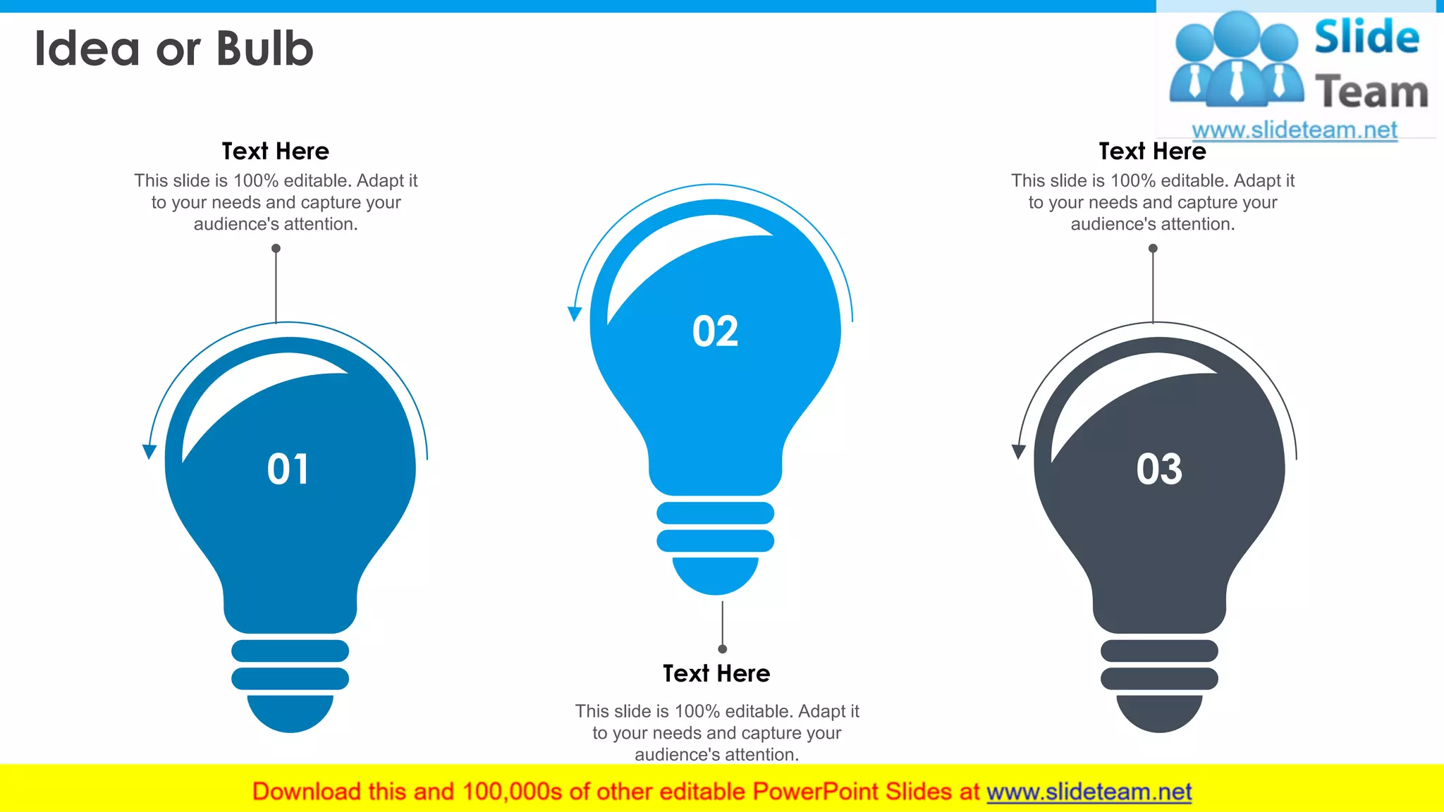 Idea or Bulb
02
01 03
This slide is 100% editable. Adapt it
to your needs and capture your
audience's attention.
Text Here
This slide is 100% editable. Adapt it
to your needs and capture your
audience's attention.
Text Here
This slide is 100% editable. Adapt it
to your needs and capture your
audience's attention.
Text Here
15
 