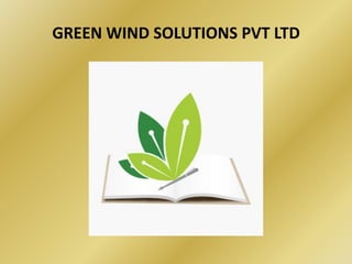 GREEN WIND SOLUTIONS PVT LTD
 