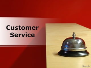 Customer
Service
Sample
 