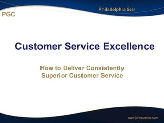 PGC ,[object Object],How to Deliver Consistently Superior Customer Service 