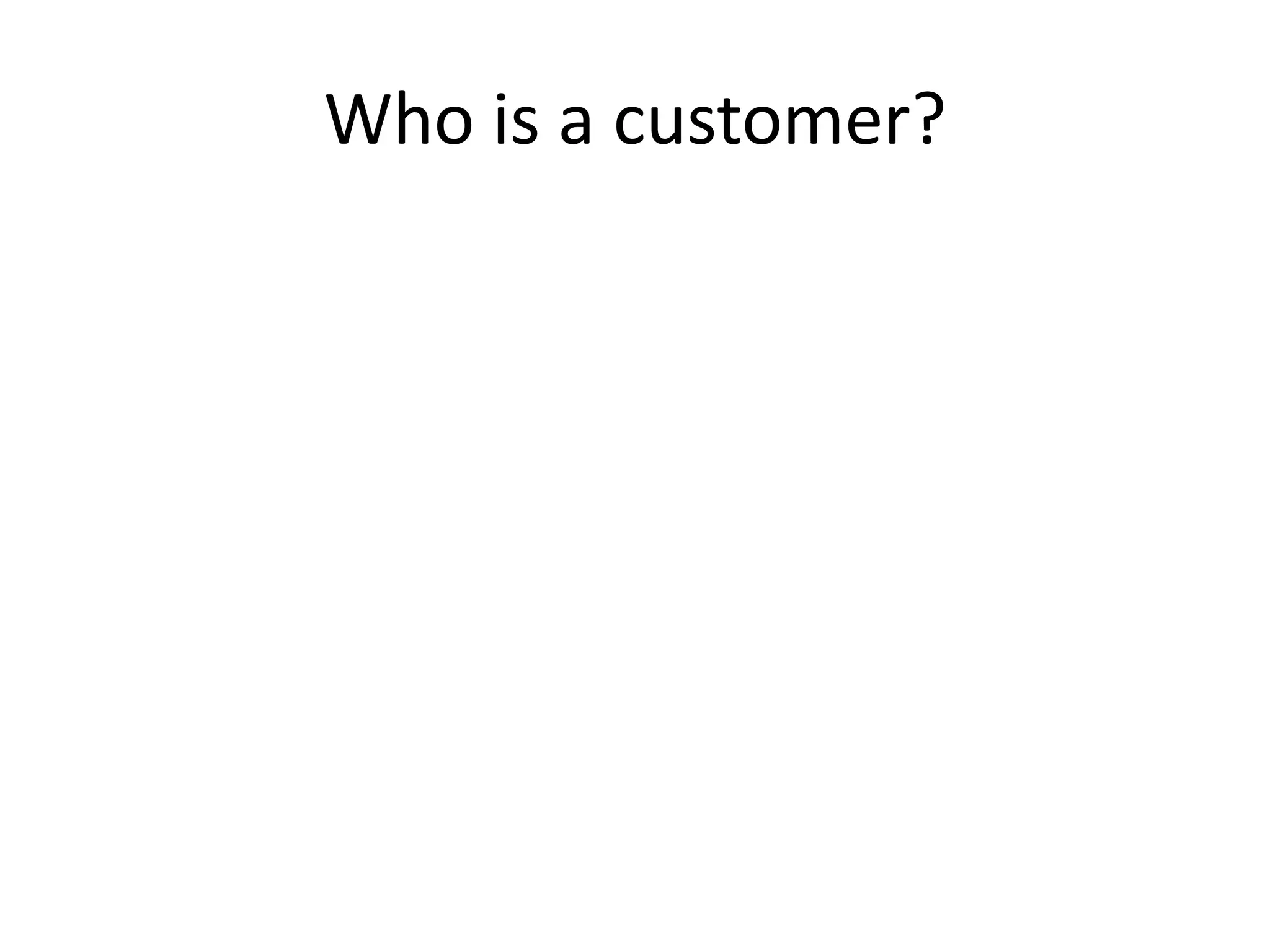 Who is a customer?
 