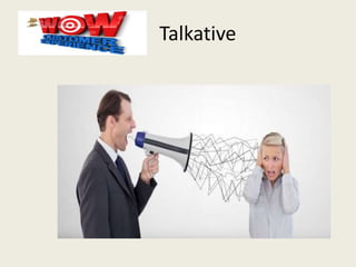 Talkative
 
