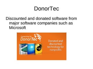 DonorTec
Discounted and donated software from
 major software companies such as
 Microsoft
 